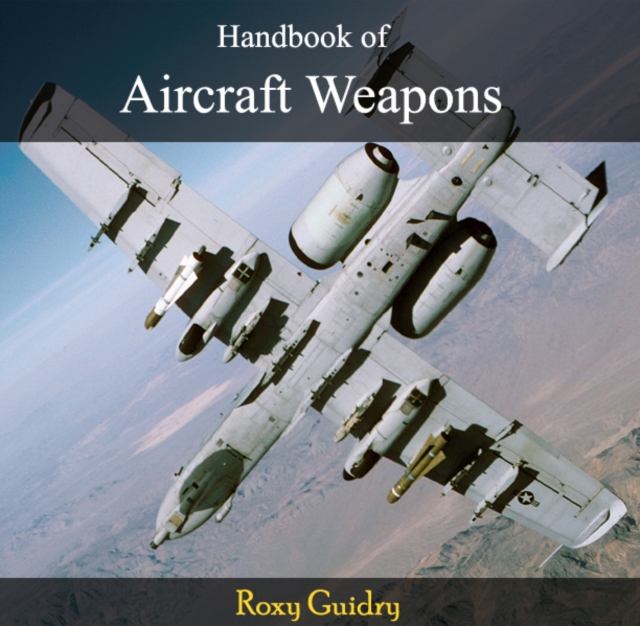 Handbook of Aircraft Weapons, PDF eBook