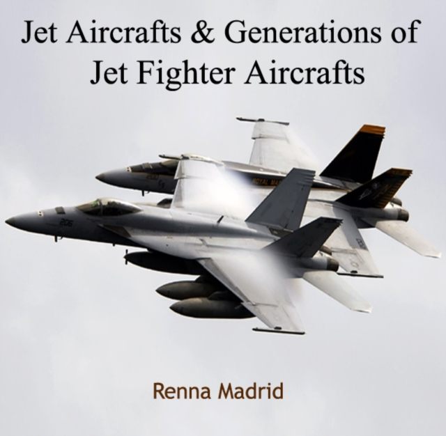 Jet Aircrafts & Generations of Jet Fighter Aircrafts, PDF eBook