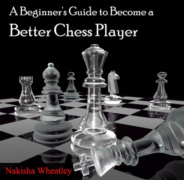 Beginner's Guide to Become a Better Chess Player, A, PDF eBook
