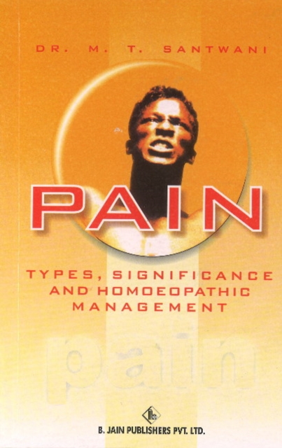 Pain : Types, Significance & Homoeopathic Management, Paperback / softback Book