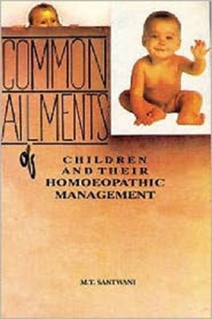 Common Ailments of Children and Their Homoeopathic Management, Hardback Book