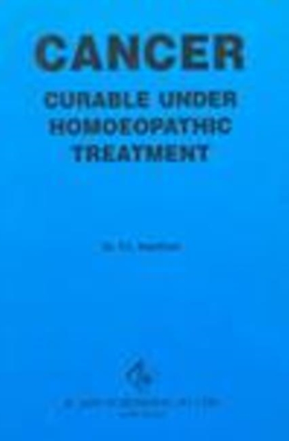 Cancer Curable Under Homoeopathic Treatment, Paperback / softback Book