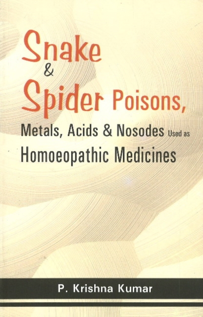 Snake & Spider Poisons : Metals,l Acids & Nosodes Used as Homoeopathic Medicines, Paperback / softback Book