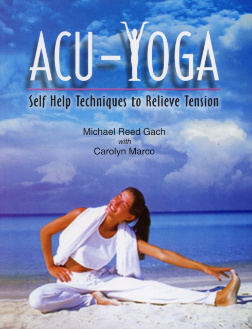 Acu-Yoga : Self Help Techniques to Relieve Tension, Paperback / softback Book