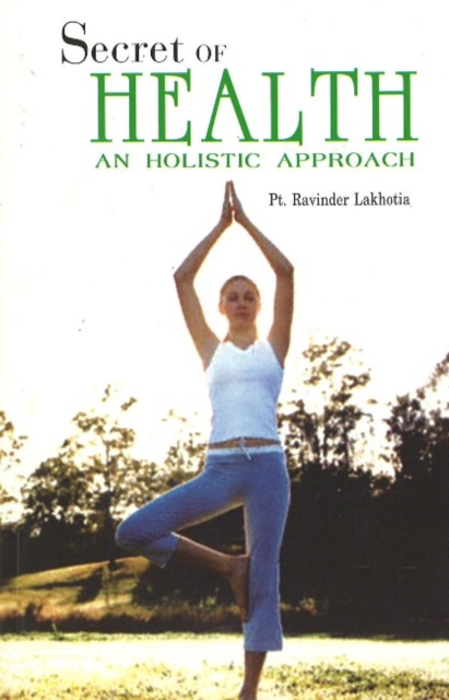 Secret of Health : An Holistic Approach, Paperback / softback Book