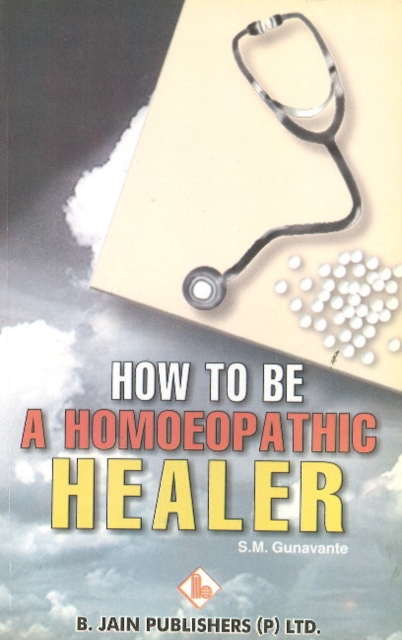 How to be a Homoeopathic Healer, Paperback / softback Book