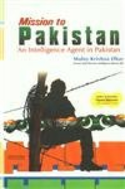 Mission to Pakistan : An Intelligence Agent in Pakistan, Hardback Book