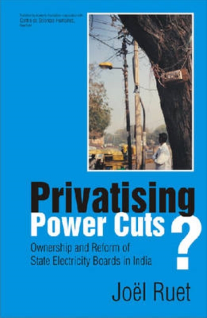 Privatising Power Cuts? : Ownership and Reform of State Electricity Boards in India, Hardback Book