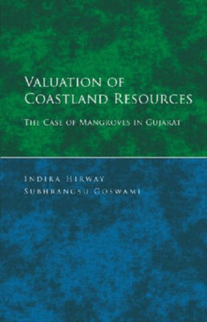 Valuation of Coastland Resources : The Case of Mangroves in Gujarat, Hardback Book
