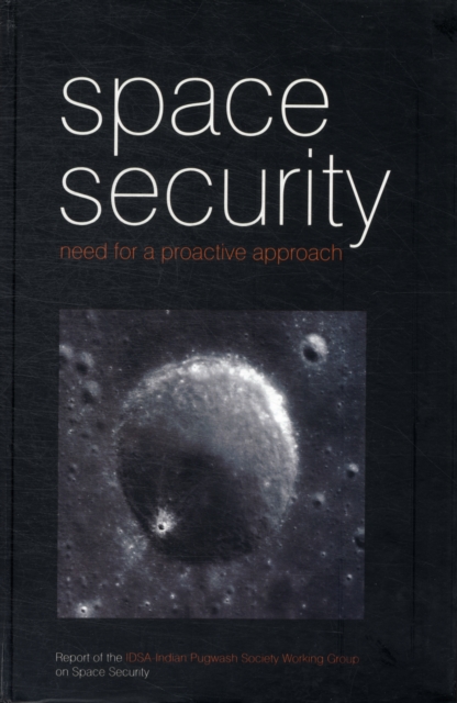 Space Security : Need for a Proactive Approach, Hardback Book