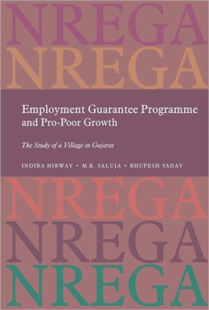 Employment Guarantee Programme and Pro Poor Growth : The Study of a Villiage in Gujarat, Hardback Book