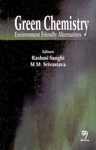 Green Chemistry : Environment Friendly Alternatives, Hardback Book