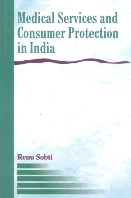 Medical Services & Consumer Protection in India, Hardback Book