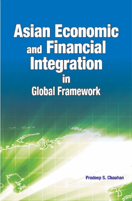 Asian Economic & Financial Integration in Global Framework, Hardback Book