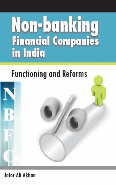 Non-banking Financial Companies (NBFCs) in India : Functioning & Reforms, Hardback Book