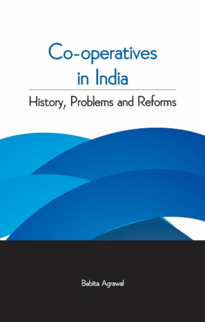 Co-Operatives in India : History, Problems & Reforms, Hardback Book