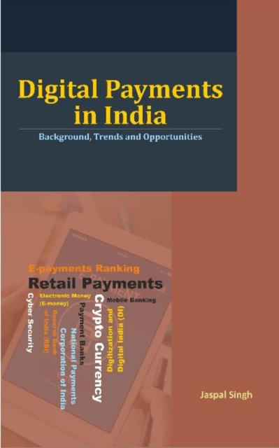 Digital Payments in India : Background, Trends and Opportunities, Hardback Book