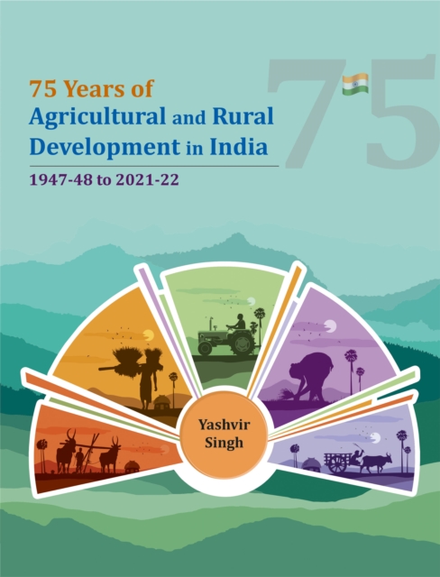 75 Years of Agricultural and Rural Development in India : 1947-48 to 2021-22, Hardback Book