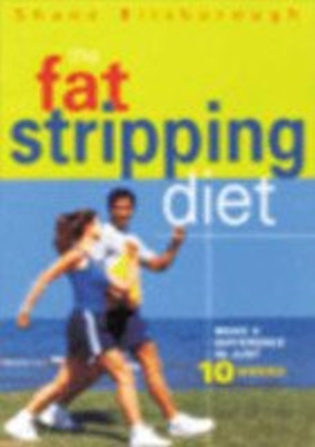 Fat Stripping Diet : Make a Difference in Just 10 weeks, Paperback / softback Book