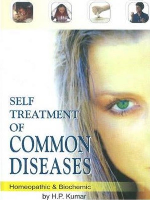 Self Treatment of Common Diseases : Homeopathic & Biochemic, Hardback Book