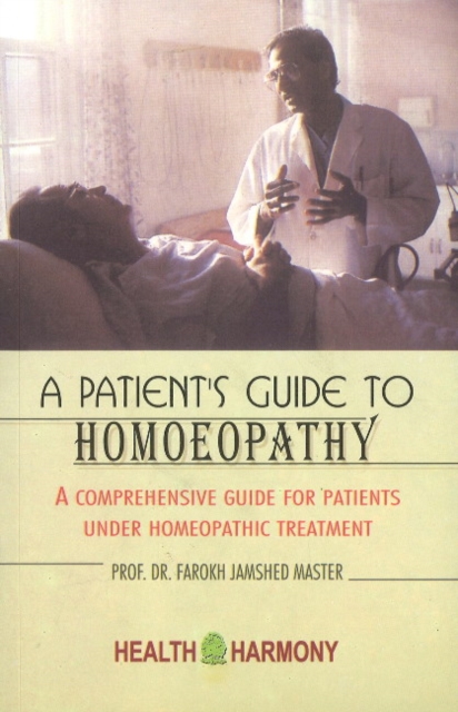 Patient's Guide to Homoeopathy : A Comprehensive Guide for Patients Under Homeopathic Treatment, Paperback / softback Book