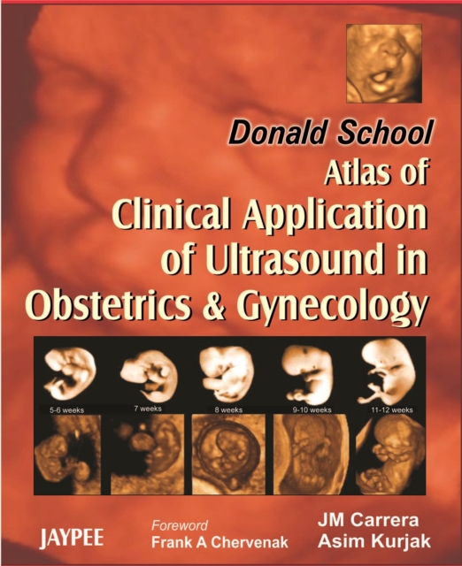 Donald School Atlas of Clinical Application of Ultrasound in Obstetrics & Gynecology, Hardback Book