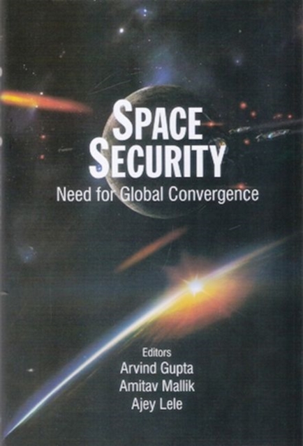 Space Security : Need for Global Convergence, Hardback Book