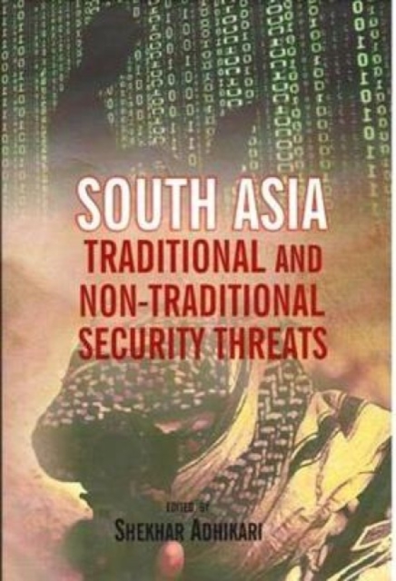 South Asia: Traditional and Non-Traditional Security Threats, Hardback Book