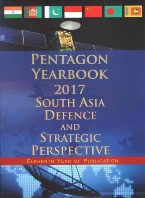 Pentagon Yearbook 2017 : South Asia Defence and Strategic Perspective, Hardback Book