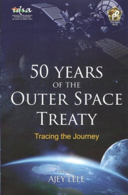 50 Years of the Outer Space Treaty : Tracing the Journey, Hardback Book