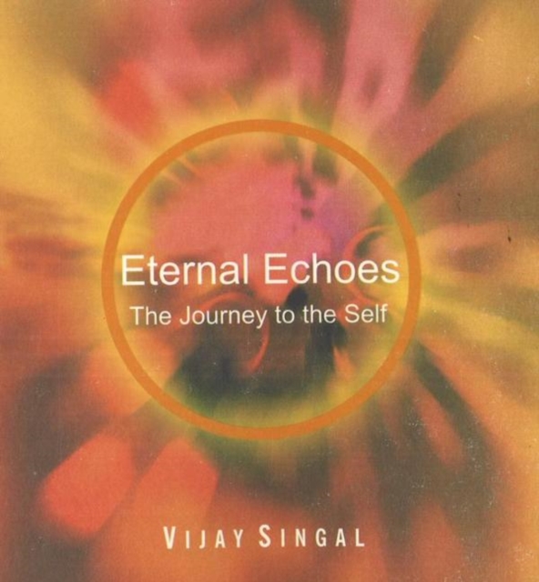 Eternal Echoes : The Journey to the Self, Paperback / softback Book