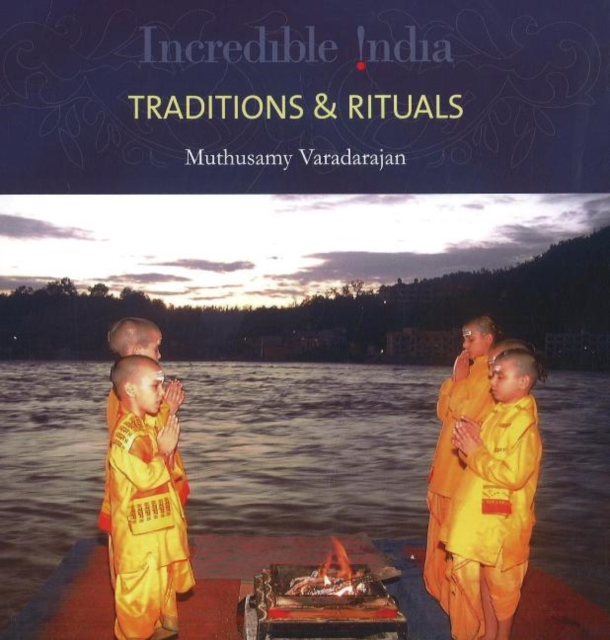 Incredible India -- Traditions & Rituals, Hardback Book