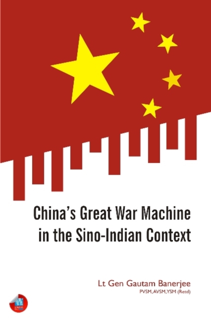 China's Great War Machine in the Sino-Indian Context, Hardback Book