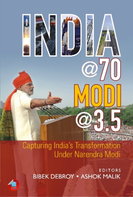 India @ 70, Modi @ 3.5 : Capturing India's Transformation Under Narendra Modi, Hardback Book