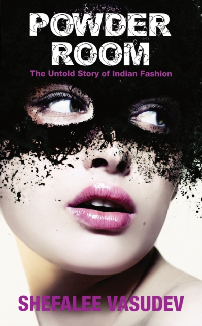 The Powder Room : The Untold Story of Indian Fashion, EPUB eBook