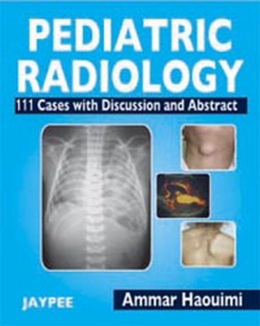 Pediatric Radiology : 111 Cases with Discussion and Abstract, Paperback / softback Book