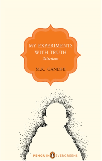 My Experiments with Truth : Selections, EPUB eBook