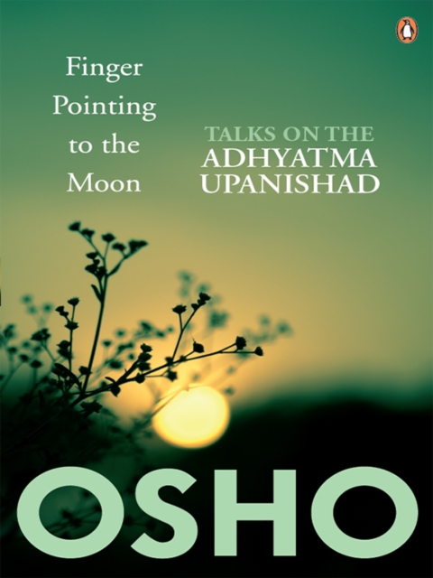 Finger Pointing To The Moon : Talks on the Adhyatma Upanishad, EPUB eBook