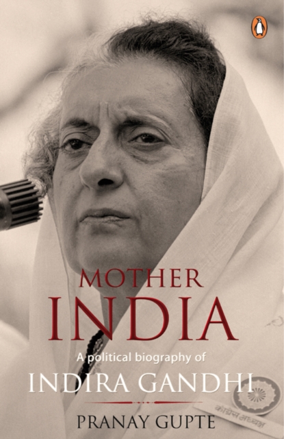 Mother India : A Political Biography of Indira Gandhi, EPUB eBook