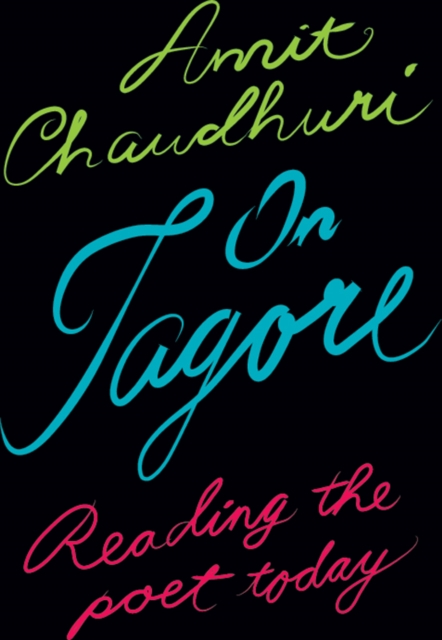 On Tagore : Reading the Poet Today, EPUB eBook