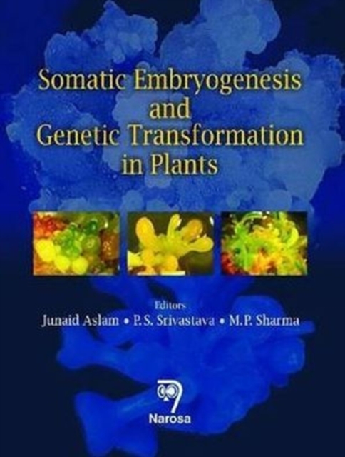 Somatic Embryogenesis and Genetic Transformation in Plants, Hardback Book