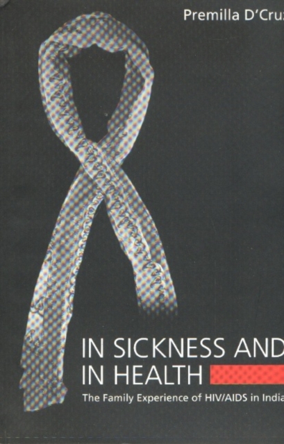 In Sickness & in Health : The Family Experience of HIV/AIDS in India, Paperback / softback Book