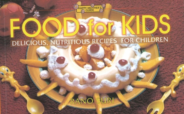 Food for Kids : Delicious Nutritious Recipes for Children, Paperback / softback Book