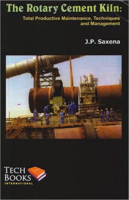 The Rotary Cement Kiln : Total Productive Maintenance, Techniques and Management, Hardback Book