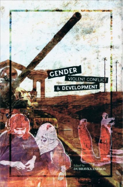 Gender, Violent Conflict and Development, Hardback Book