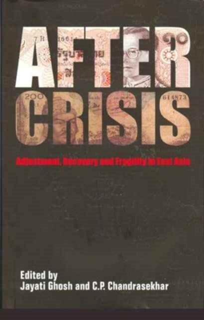 After Crisis – Adjustment, Recovery and Fragility in East Asia, Hardback Book