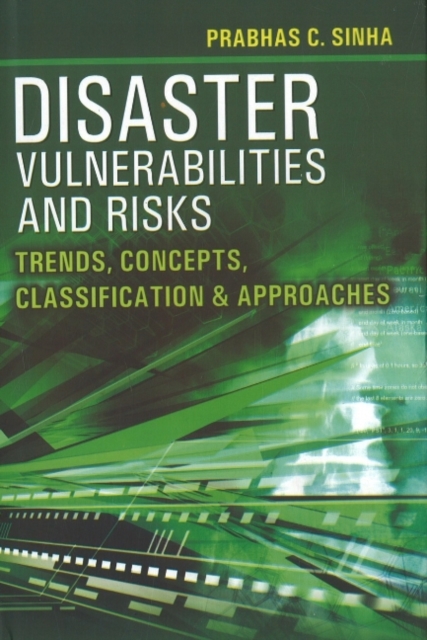Disaster Vulnerabilities & Risks : Trends, Concepts, Classification & Approaches, Hardback Book