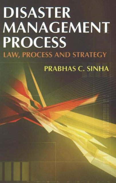 Disaster Management Process : Law, Process & Strategy, Hardback Book