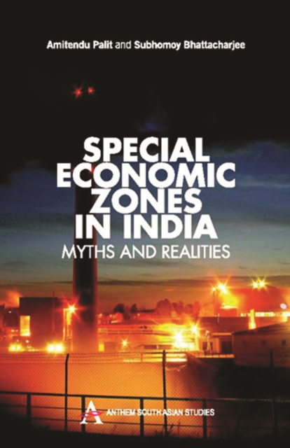 Special Economic Zones in India : Myths and Realities, Hardback Book