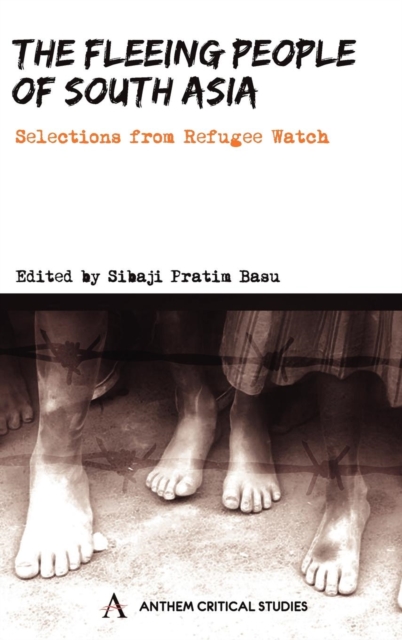 The Fleeing People of South Asia : Selections from Refugee Watch, Hardback Book